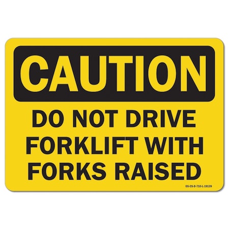 Signmission OSHA Caution, 10" Height, Rigid Plastic, 14" x 10", Landscape, Do Not Drive Forklift W/ Forks Raised OS-CS-P-1014-L-19139